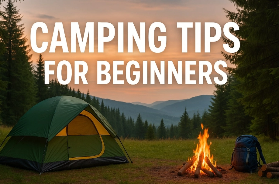 Ultimate Camping Tips: A Beginner's Guide to Planning, Gear & Safety